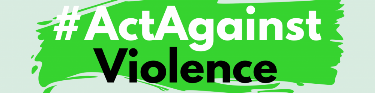 Bannière de l'événement Act Against Violence