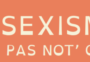 Sexisme - C'est pas not' genre - Observatoire Européen de la Diversité